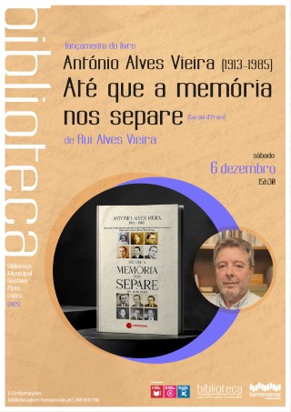 Apresentação do livro biográfico «António Alves Vieira (1913-1985) - Até que a memória nos separe»